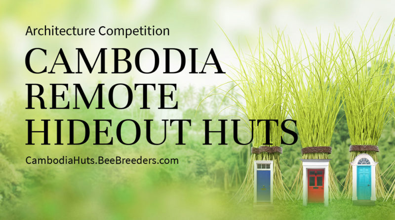 Call for Submission: Cambodia Remote Hideout Huts